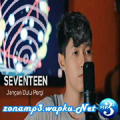 Chika Lutfi Jangan Dulu Pergi - Seventeen (Cover)